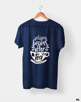 Life begins after tea printed t shirts