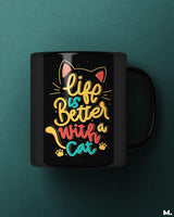 Life is better with a cat printed mugs