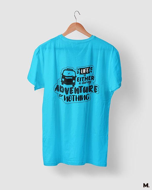printed t shirts - Life is a daring adventure  - MUSELOT