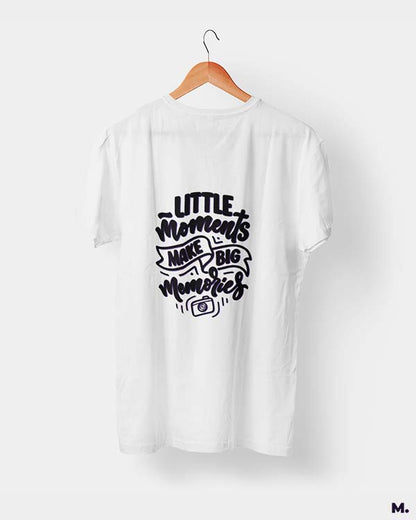 Little moments, big memories printed t shirts