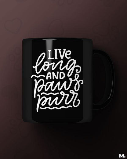 Black printed mugs online for pet lovers - Live long and paws purr  - MUSELOT