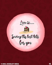 Printed mugs - Love is saving last bite for you  - MUSELOT