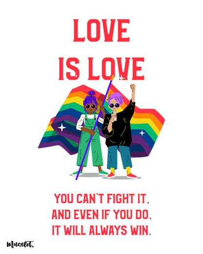 Love is love, you can't fight it and even if you do, it will always win illustrated pride posters for LGBTQ+ community - Muselot