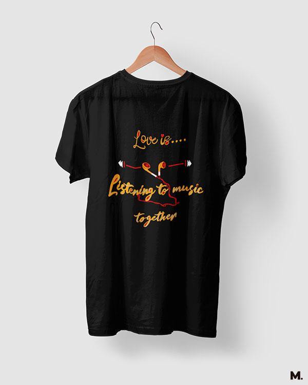 printed t shirts - Love is listening music together  - MUSELOT