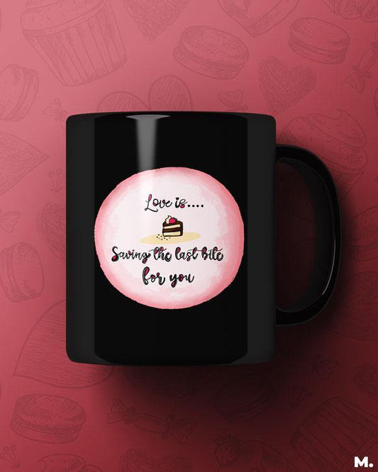Printed mugs - Love is saving last bite for you  - MUSELOT