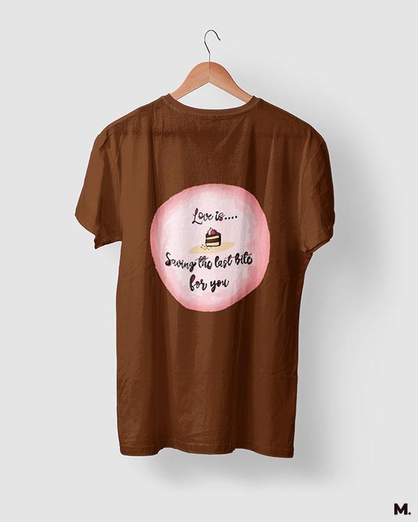 printed t shirts - Love is saving last bite for you  - MUSELOT