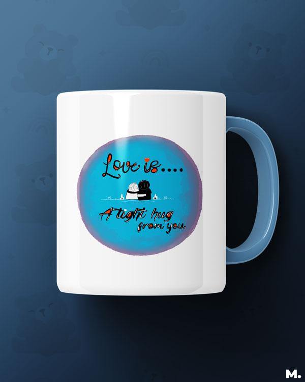 Printed mugs - Love is tight hug from you  - MUSELOT