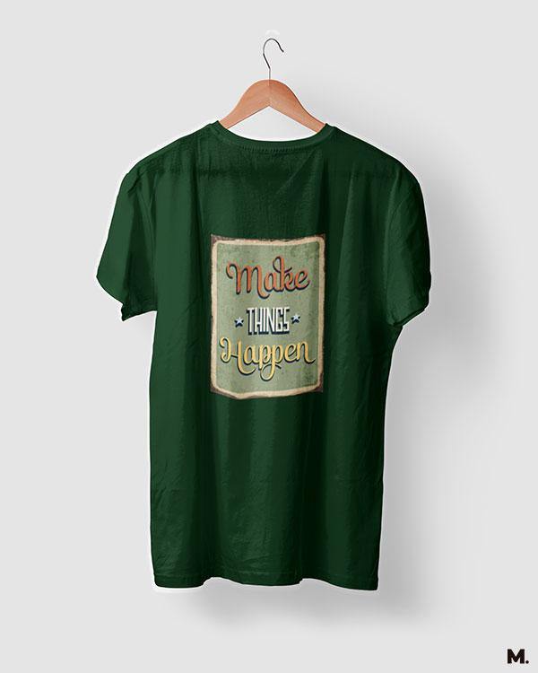 printed t shirts - Make things happen  - MUSELOT