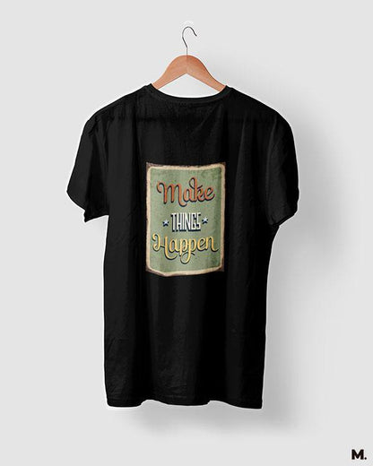 printed t shirts - Make things happen  - MUSELOT