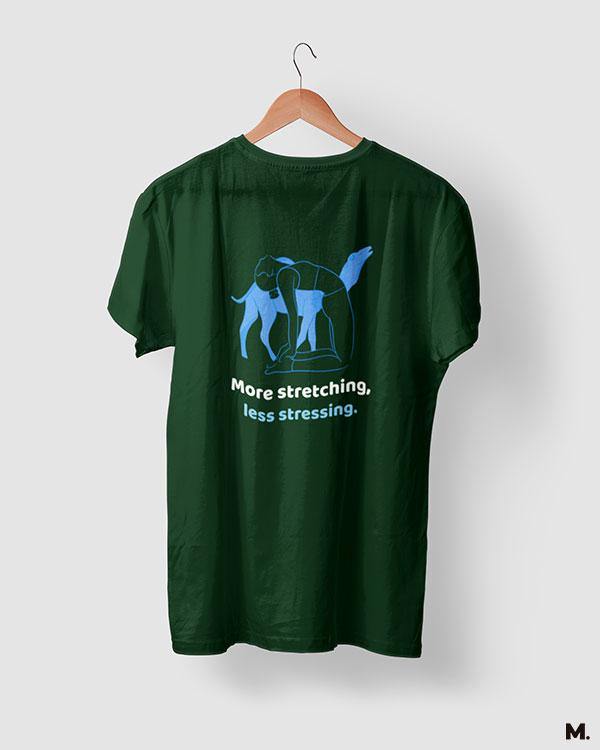 printed t shirts - More stretching, less stressing  - MUSELOT