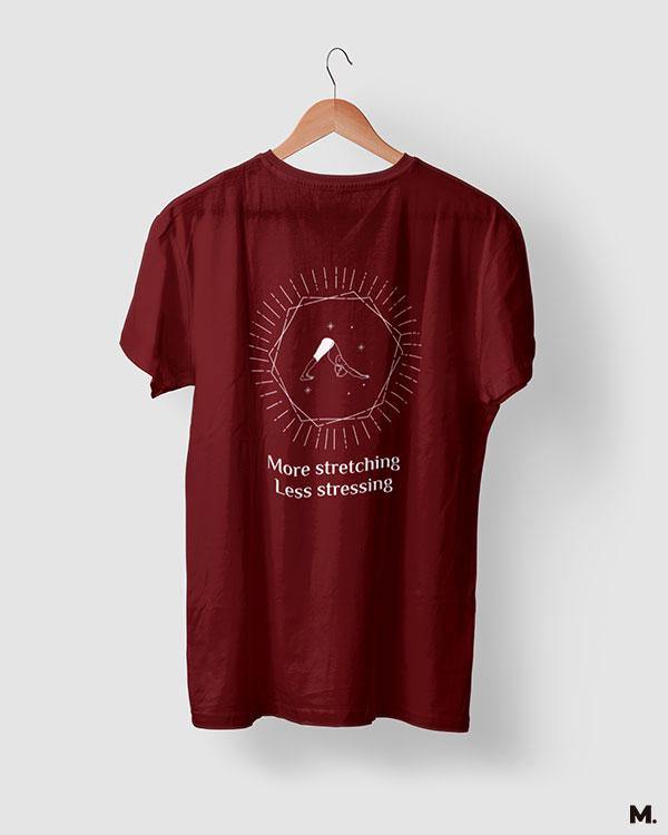 printed t shirts - Stretch more, stress less  - MUSELOT