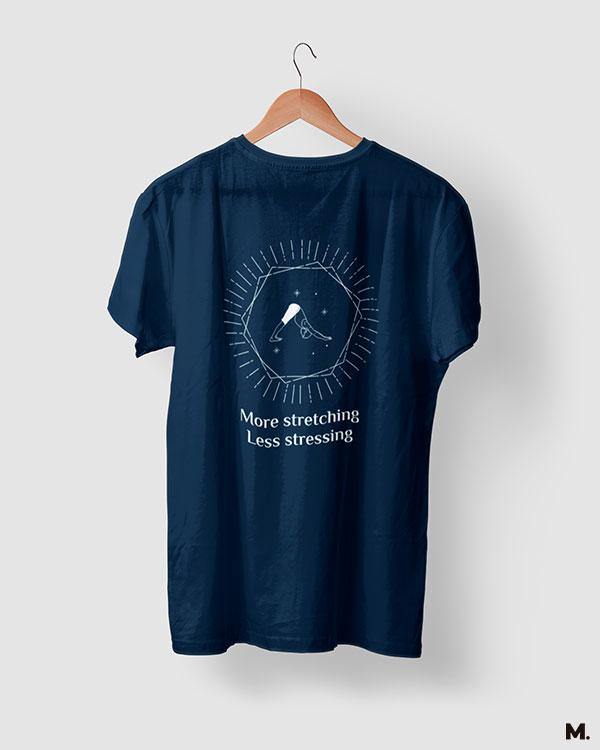 printed t shirts - Stretch more, stress less  - MUSELOT