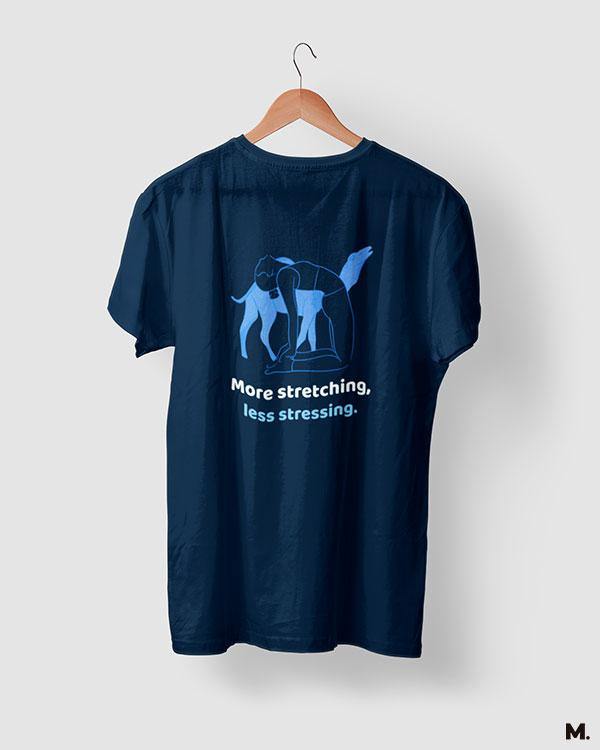 printed t shirts - More stretching, less stressing  - MUSELOT