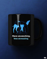 Stretch more, stress less printed mugs
