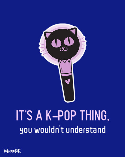 It's a k-pop thing you wouldn't understand design illustration for k-pop fans by Muselot