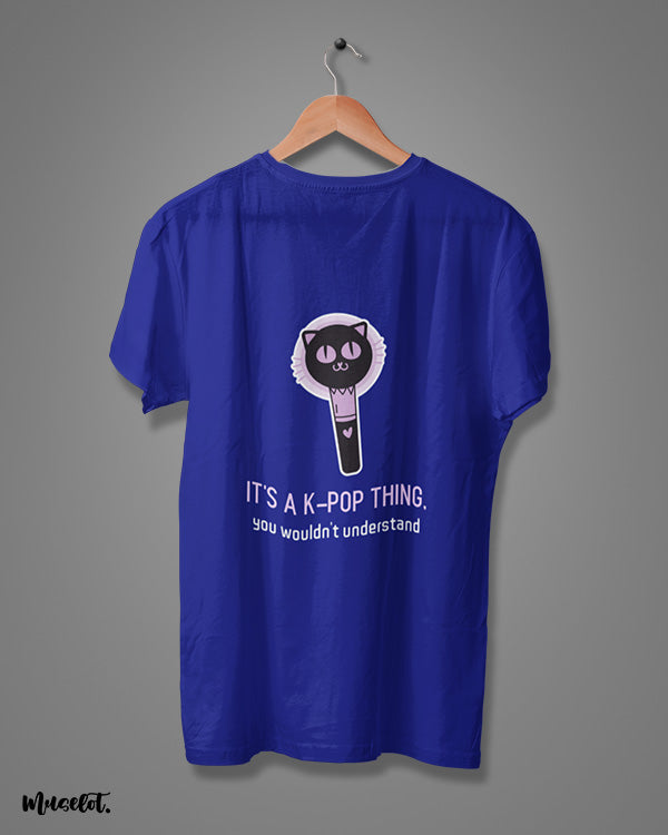 It's a k-pop thing you wouldn't understand design illustrated printed t shirt for k-pop fans in royal blue colour at Muselot