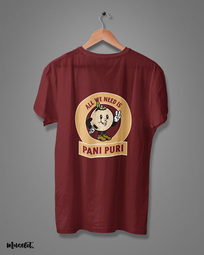 All we need is pani puri design illustration printed t shirt in maroon colour for pani puri lovers at Muselot