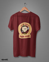 All we need is pani puri printed t shirts