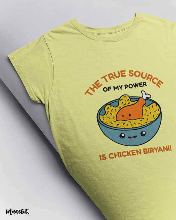 The true source of my power is chicken biryani printed t shirt by Muselot in butter yellow colour