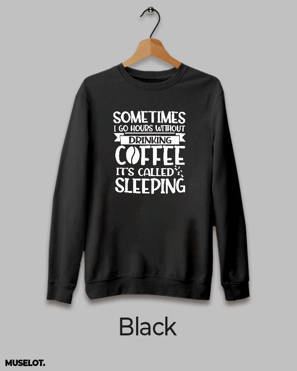 Coffeeholic black sweatshirt printed in round neck for women and men online who are coffee addicts - Muselot