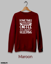 Coffeeholic maroon sweatshirt printed in round neck for women and men online who are coffee addicts - Muselot