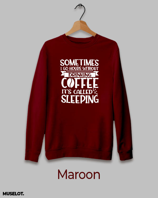 Coffeeholic maroon sweatshirt printed in round neck for women and men online who are coffee addicts - Muselot