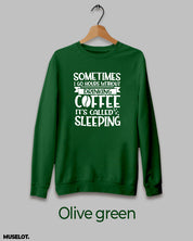 Coffeeholic olive green sweatshirt printed in round neck for women and men online who are coffee addicts - Muselot