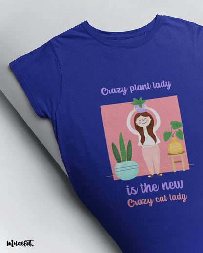 Crazy plant lady is the new crazy cat lady design illustration printed t shirt in royal blue colour at Muselot