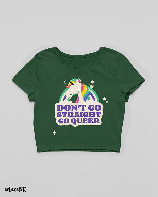 Don't go straight, go queer printed crop t shirt for LGBTQ+ pride in olive green colour at Muselot