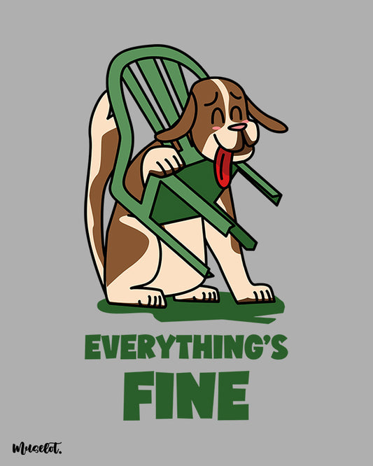 Everything's fine funny illustation for dog lovers by Muselot