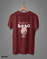 Gender is a drag printed t shirts