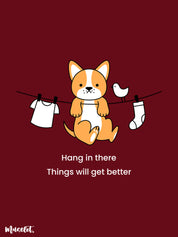 Hang in there things will get better design illustration at Muselot