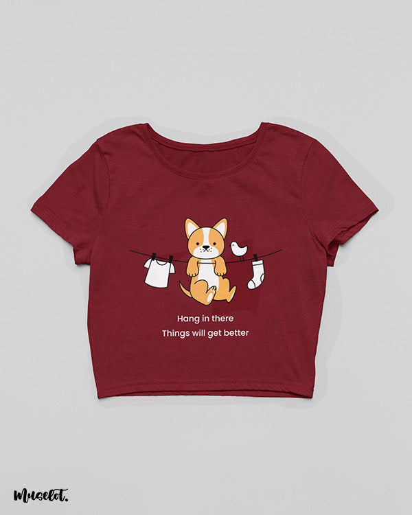 Hang in there things will get better crop top t shirt for women in maroon colour at Muselot