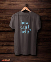 printed t shirts - How can I help T-shirts  - MUSELOT