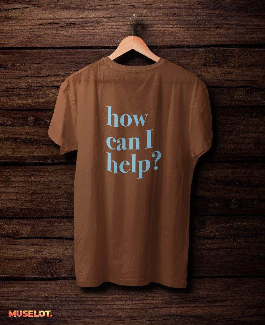 printed t shirts - How can I help T-shirts  - MUSELOT