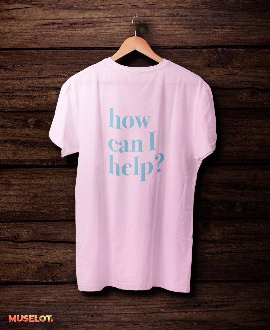 printed t shirts - How can I help T-shirts  - MUSELOT