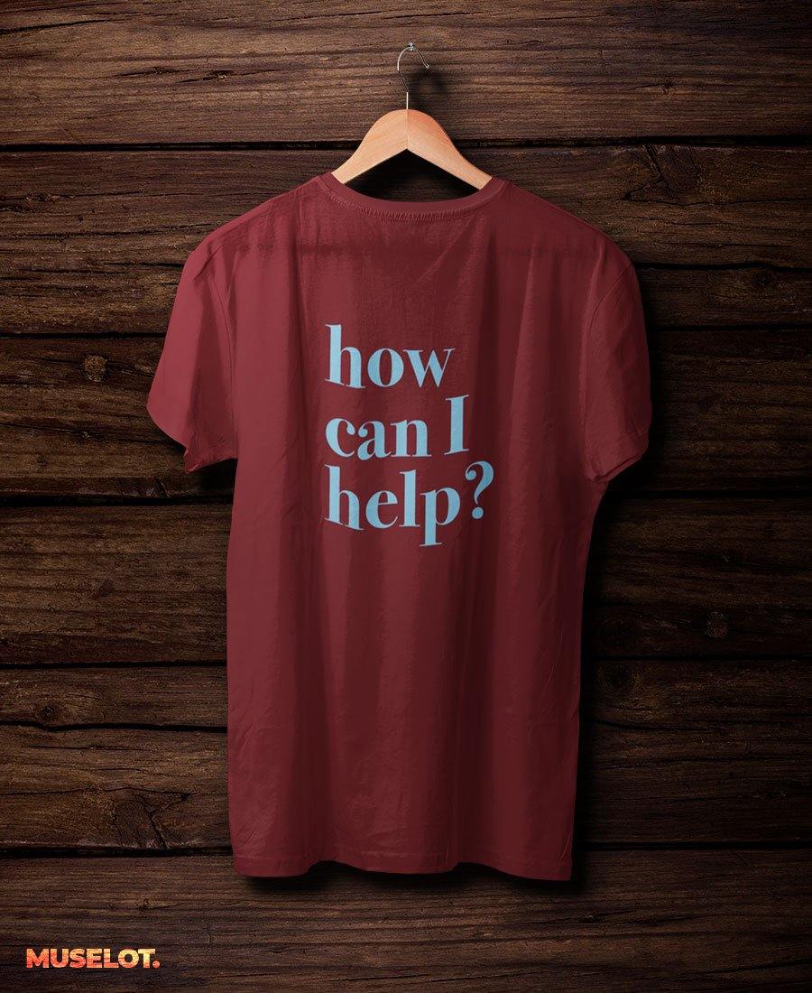 printed t shirts - How can I help T-shirts  - MUSELOT