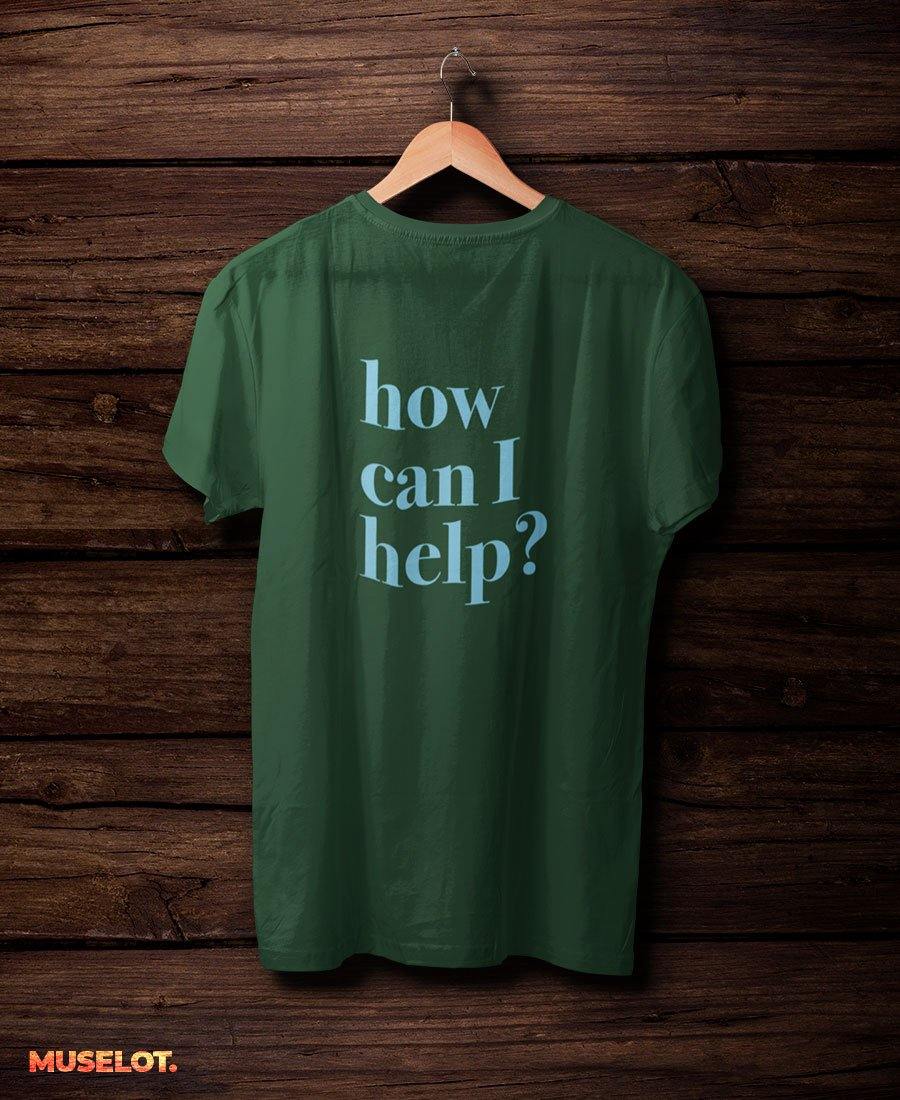 printed t shirts - How can I help T-shirts  - MUSELOT