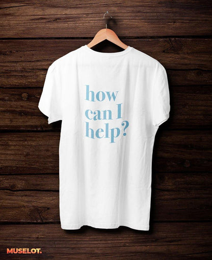 printed t shirts - How can I help T-shirts  - MUSELOT