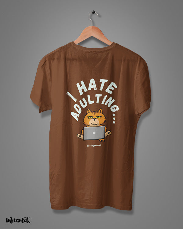 I hate adulting funny graphic design illustrated printed t shirts in coffee brown colour at Muselot