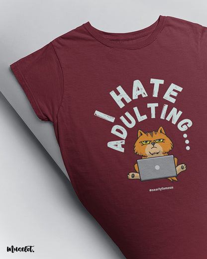 I hate adulting funny graphic design illustrated printed t shirts in maroon colour at Muselot