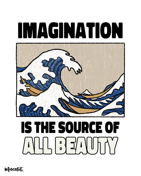 Imagination is the source of all beauty illustration by Muselot