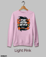 Iron never lies printed sweatshirt for women & men online in round neck and light pink colour - Muselot