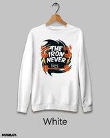 Iron never lies printed sweatshirt