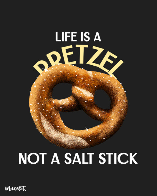 Life is a pretzel not a salt stick graphic illustration at Muselot
