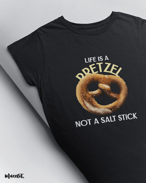 Life is a pretzel printed t shirts