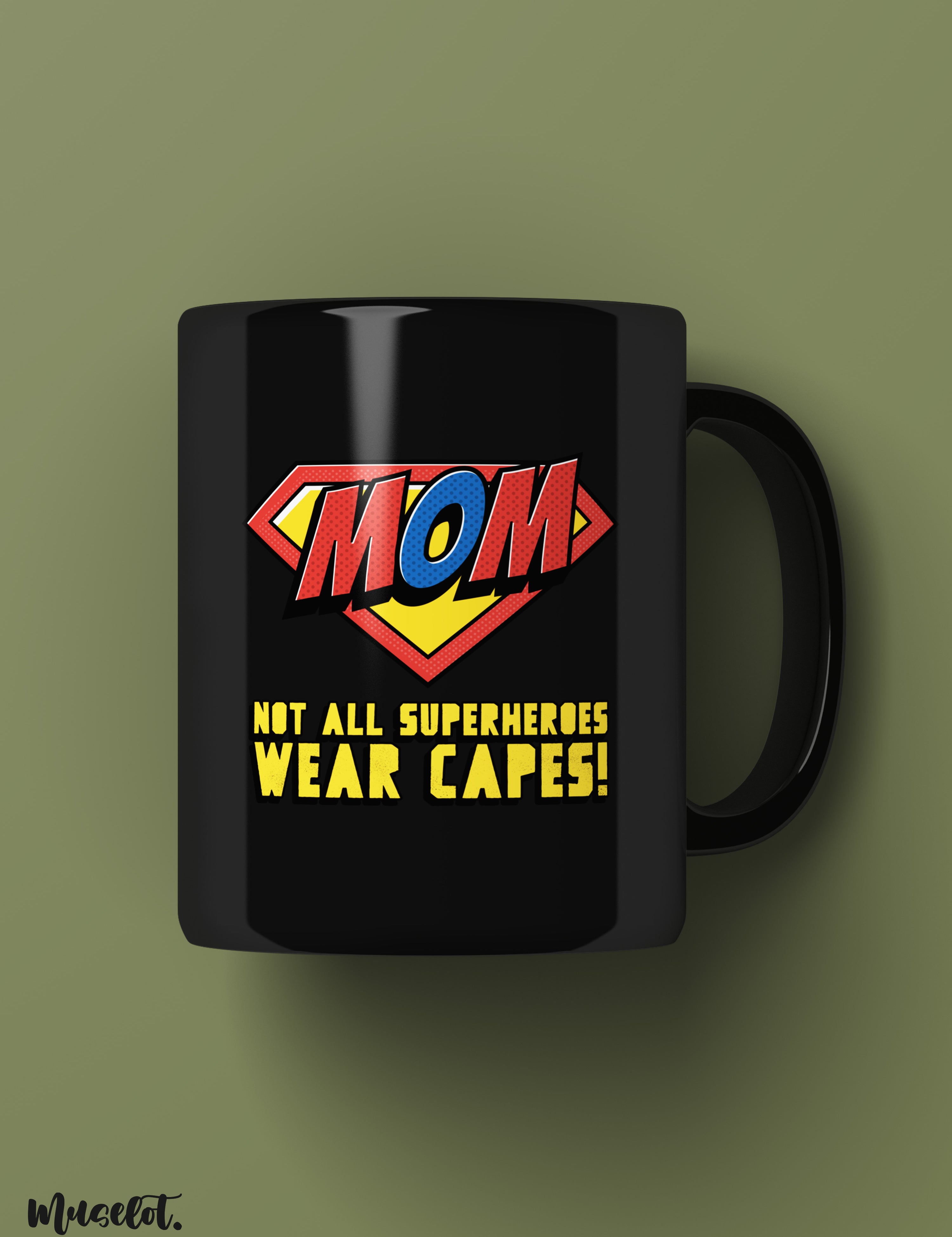 Mom - not all superheroes wear capes printed black mugs online - Muselot