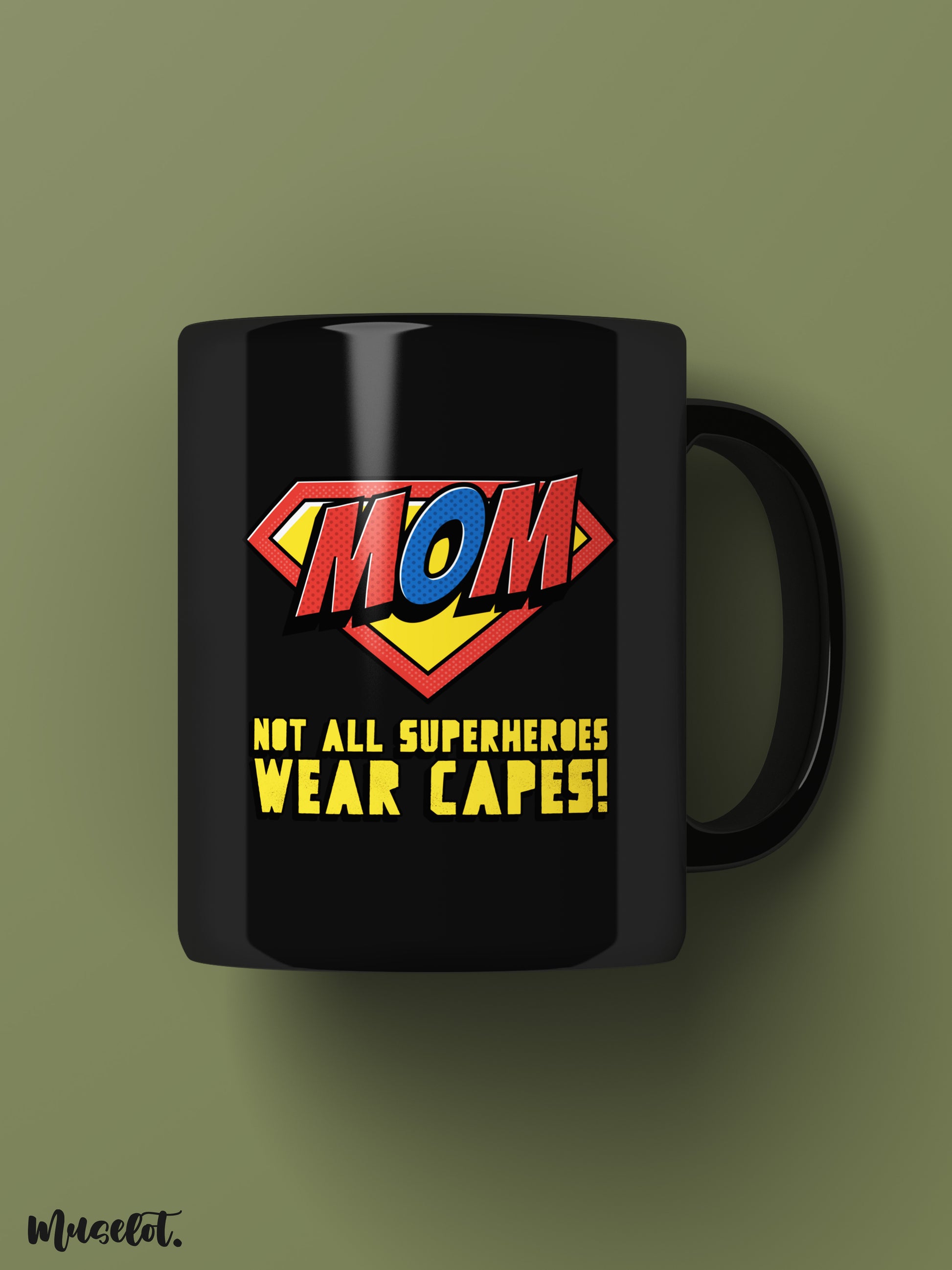 Mom - not all superheroes wear capes printed black mugs online - Muselot