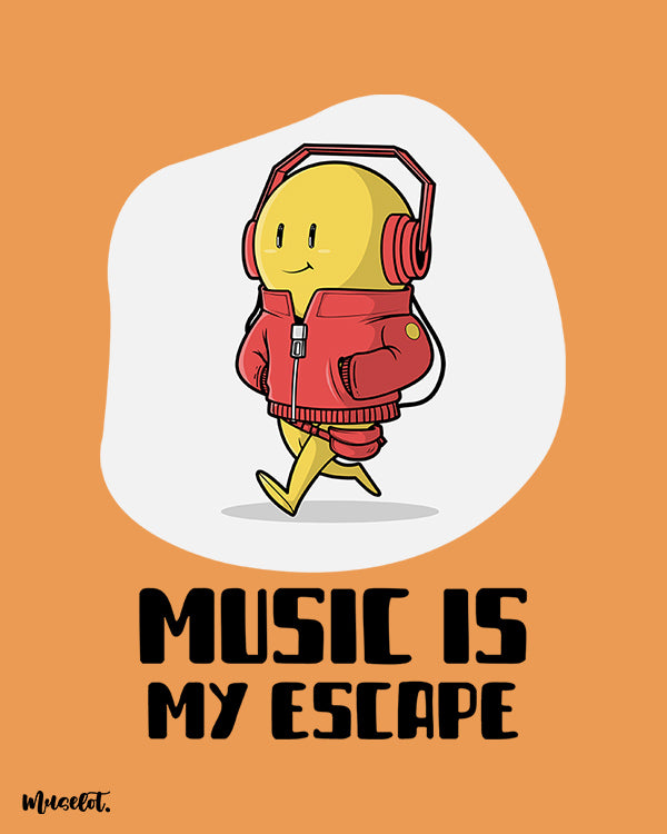Music is my escape printed t shirts for music lovers by Muselot 