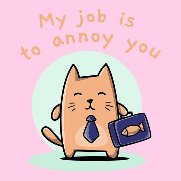 Muselot-My-job-is-to-annoy-you-printed-t-shirts-design.jpg